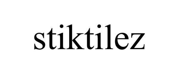 Trademark Logo STIKTILEZ