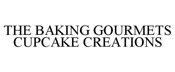 Trademark Logo THE BAKING GOURMETS CUPCAKE CREATIONS