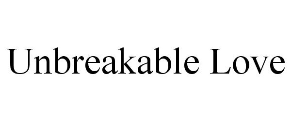 UNBREAKABLE LOVE