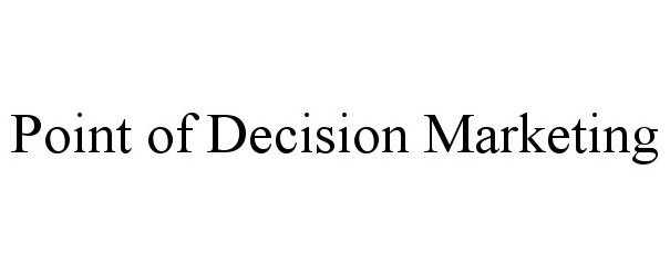  POINT OF DECISION MARKETING