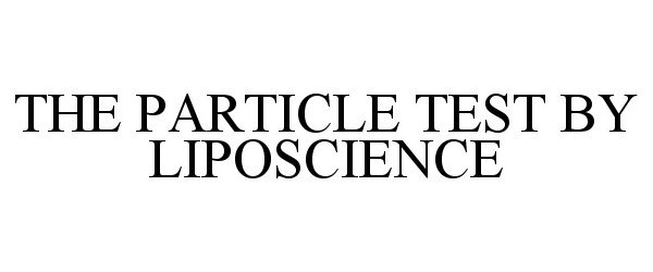 Trademark Logo THE PARTICLE TEST BY LIPOSCIENCE