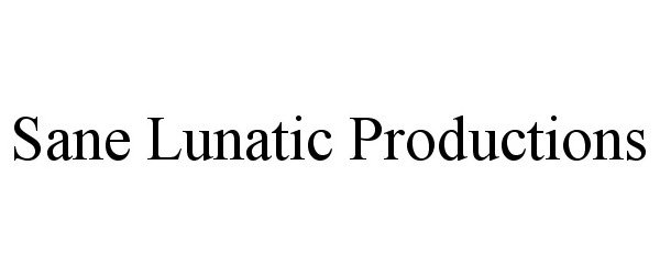 Trademark Logo SANE LUNATIC PRODUCTIONS