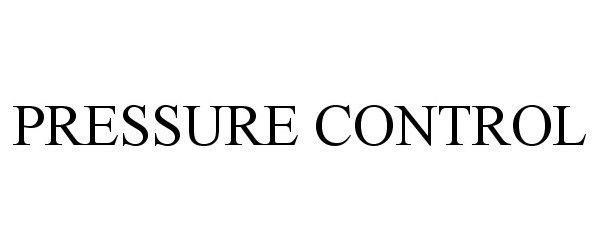 Trademark Logo PRESSURE CONTROL