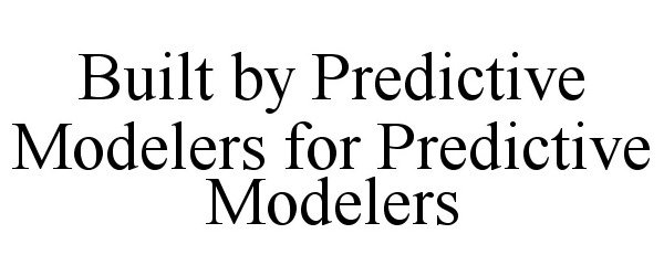 Trademark Logo BUILT BY PREDICTIVE MODELERS FOR PREDICTIVE MODELERS