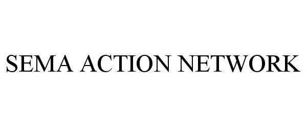 Trademark Logo SEMA ACTION NETWORK