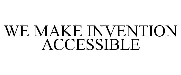  WE MAKE INVENTION ACCESSIBLE