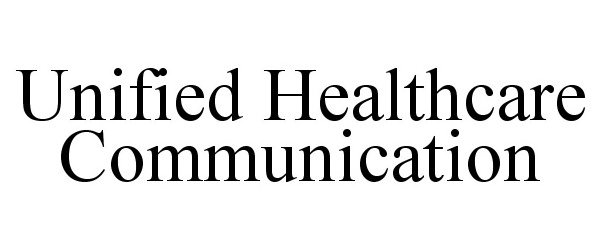 Trademark Logo UNIFIED HEALTHCARE COMMUNICATION