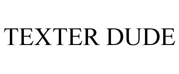 Trademark Logo TEXTER DUDE
