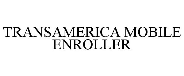 Trademark Logo TRANSAMERICA MOBILE ENROLLER