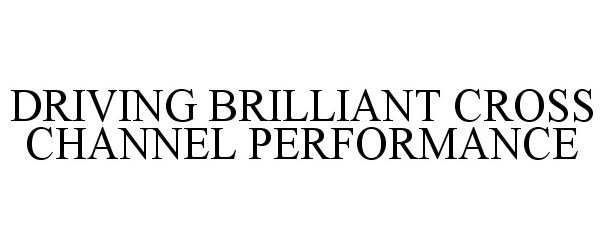  DRIVING BRILLIANT CROSS CHANNEL PERFORMANCE