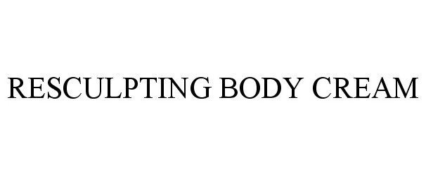 Trademark Logo RESCULPTING BODY CREAM