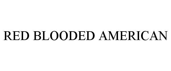 Trademark Logo RED BLOODED AMERICAN