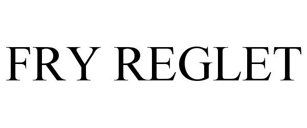 Trademark Logo FRY REGLET