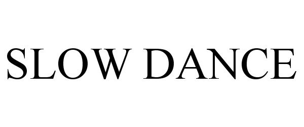 Trademark Logo SLOW DANCE