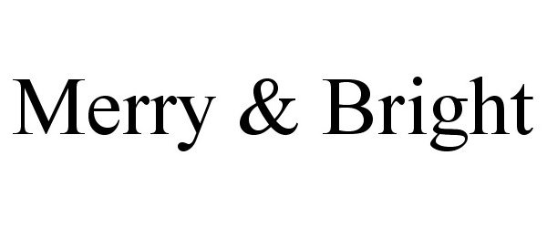 Trademark Logo MERRY &amp; BRIGHT
