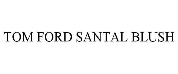 Trademark Logo TOM FORD SANTAL BLUSH