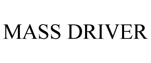 Trademark Logo MASS DRIVER