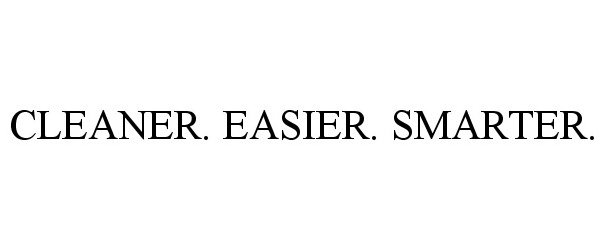 Trademark Logo CLEANER. EASIER. SMARTER.