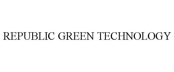  REPUBLIC GREEN TECHNOLOGY