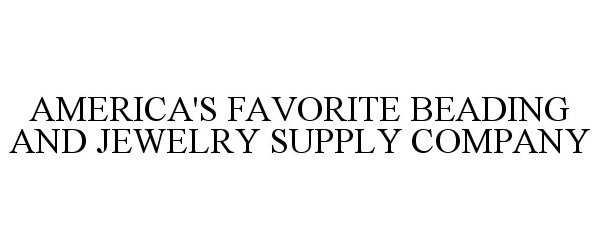  AMERICA'S FAVORITE BEADING AND JEWELRY SUPPLY COMPANY