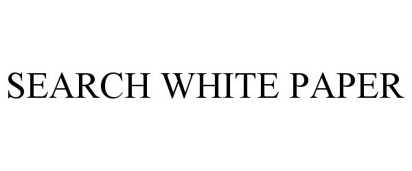 Trademark Logo SEARCH WHITE PAPER