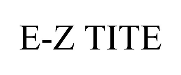  E-Z TITE