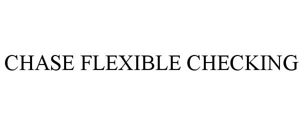  CHASE FLEXIBLE CHECKING