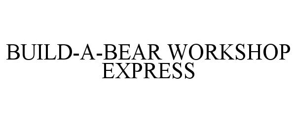 Trademark Logo BUILD-A-BEAR WORKSHOP EXPRESS