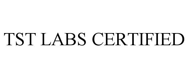  TST LABS CERTIFIED