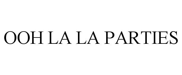 Trademark Logo OOH LA LA PARTIES