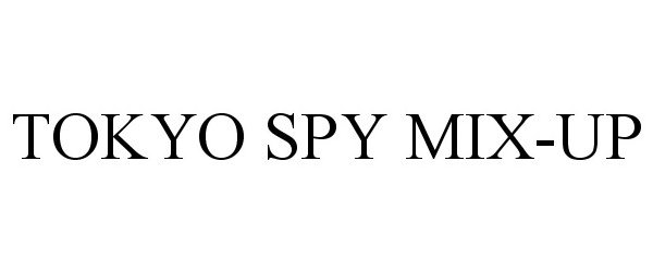  TOKYO SPY MIX-UP