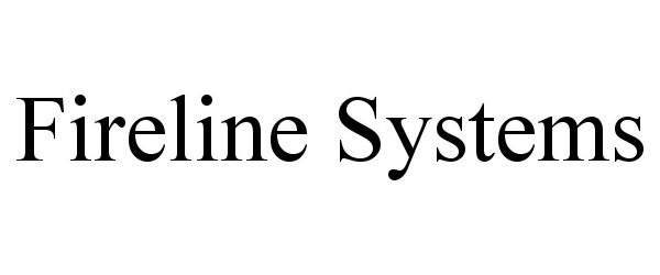 Trademark Logo FIRELINE SYSTEMS