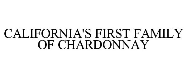 Trademark Logo CALIFORNIA'S FIRST FAMILY OF CHARDONNAY