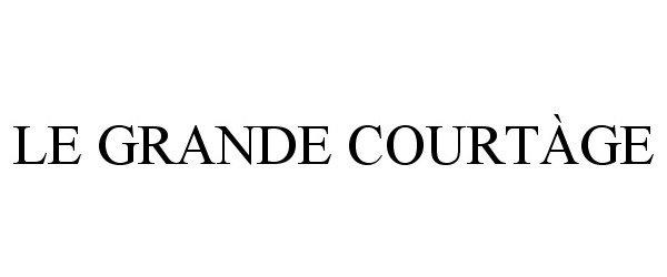 Trademark Logo LE GRANDE COURTÃGE