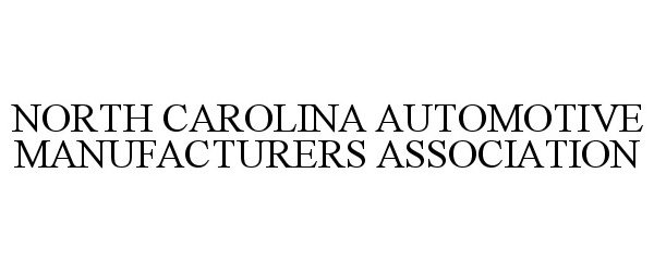  NORTH CAROLINA AUTOMOTIVE MANUFACTURERS ASSOCIATION