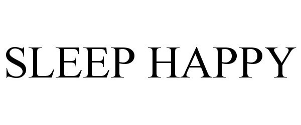 Trademark Logo SLEEP HAPPY