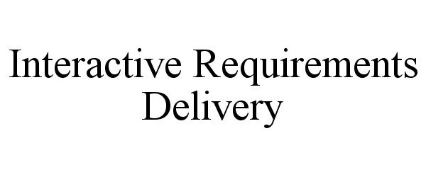 Trademark Logo INTERACTIVE REQUIREMENTS DELIVERY