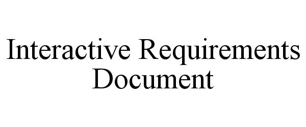 Trademark Logo INTERACTIVE REQUIREMENTS DOCUMENT