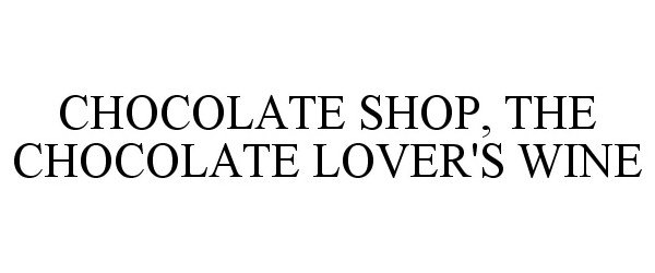  CHOCOLATE SHOP THE CHOCOLATE LOVER'S WINE