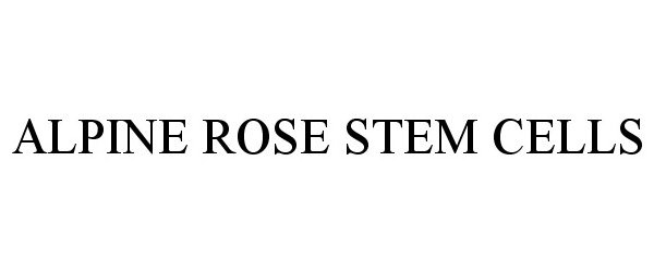 Trademark Logo ALPINE ROSE STEM CELLS