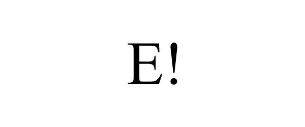 E!