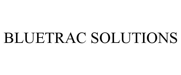 Trademark Logo BLUETRAC SOLUTIONS