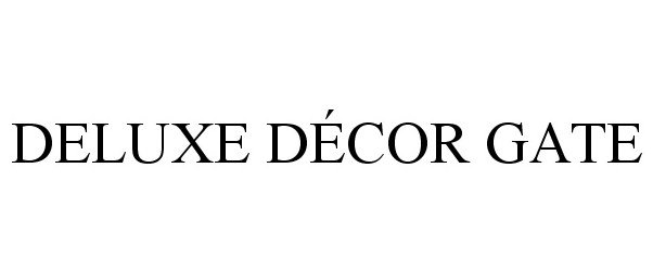 Trademark Logo DELUXE DÃCOR GATE