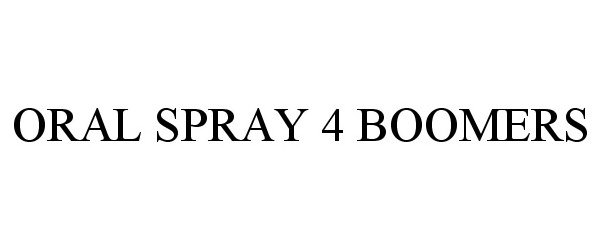 Trademark Logo ORAL SPRAY 4 BOOMERS