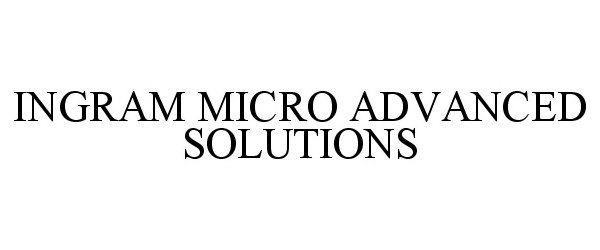 Trademark Logo INGRAM MICRO ADVANCED SOLUTIONS