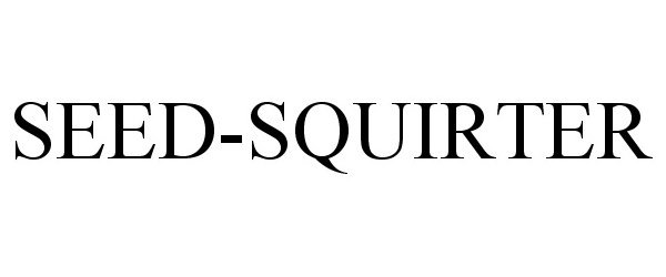 Trademark Logo SEED-SQUIRTER