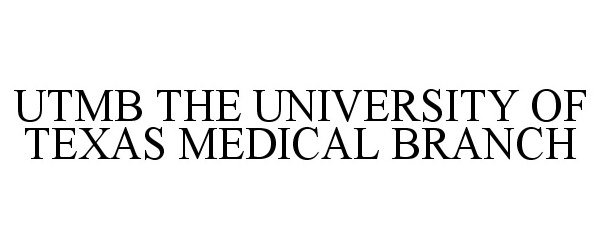Trademark Logo UTMB THE UNIVERSITY OF TEXAS MEDICAL BRANCH