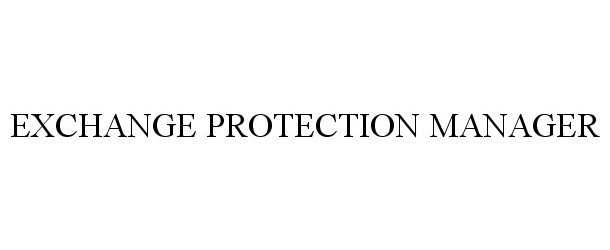 Trademark Logo EXCHANGE PROTECTION MANAGER