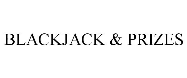 Trademark Logo BLACKJACK &amp; PRIZES