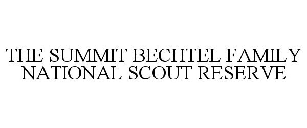  THE SUMMIT BECHTEL FAMILY NATIONAL SCOUT RESERVE